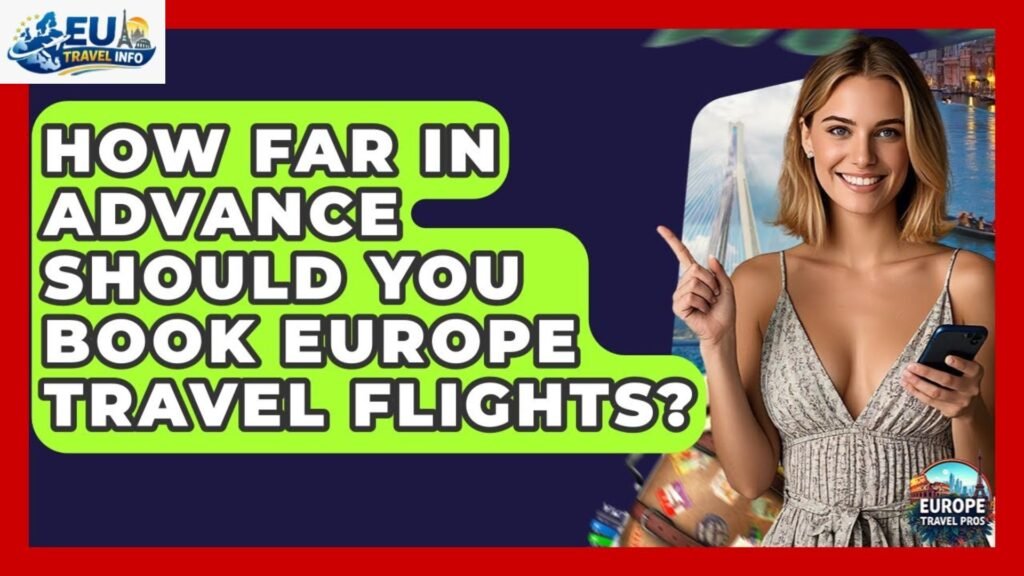 How Early Should You Book A Flight To Europe